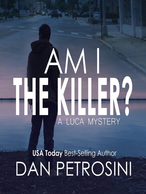 Title details for Am I the Killer? by Dan Petrosini - Wait list